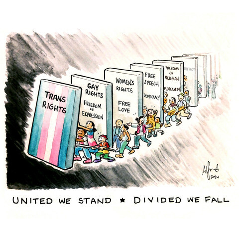 Political cartoon showing a line of dominos. The first one is labeled Trans Rights and has a blue-pink-white trans flag painted on it and is tilting. Three people (representing a trans man, trans woman, and person wearing rainbow colors) are pushing back to keep it from falling. Behind it the second domino is labeled "Gay Rights" and "Freedom of Expression" and has a couple, one member of who is pulling the other from behind the domino and walking towards the first domino. The 3rd one "Women's Rights" and "Free Love", a woman is pointing and shouting to rally others behind the domino to come forwards, the 4th one " Free Speech" and "Democracy" and has people peering out from behind it as well as two people running forwards with a piece of lumber, the 5th one "Freedom of Religion" and "Modernity", and has a few people nervously peeking out from behind it, the 6th one is "Literacy". Dominos 7-10 are unlabeled and faded out in the background.

Text on bottom: "United we stand, Divided we fall"