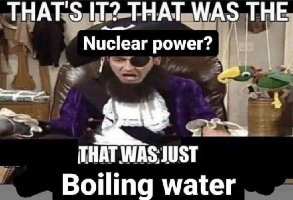 Patchy the Pirate: That&#39;s it? That was the Nuclear power? That was just Boiling water!!