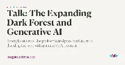 Talk: The Expanding Dark Forest and Generative AI