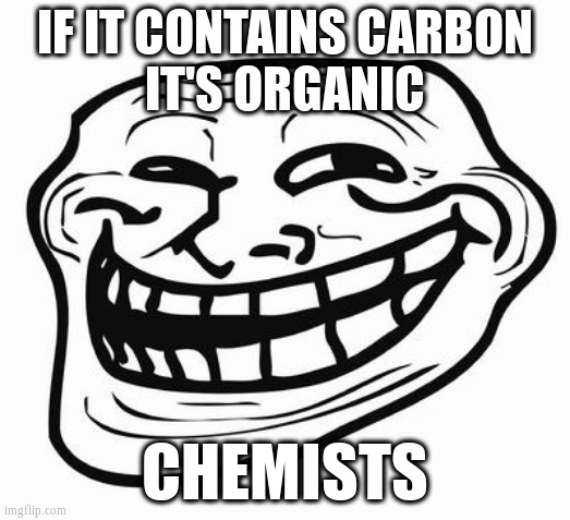 Chemists: If it contains carbon it's organic